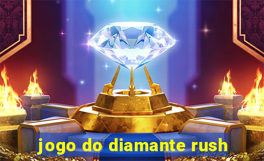 jogo do diamante rush